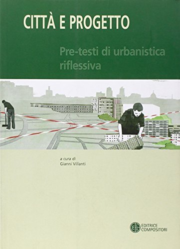 Città e progetto. Pre-testi di urbanistica riflessiva edito da Compositori