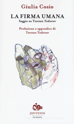 La firma umana. Saggio su Tzvetan Todorov di Giulia Cosio edito da Editoriale Jouvence