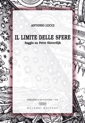 Il limite delle sfere. Saggio su Peter Sloterdijk di Antonio Lucci edito da Bulzoni