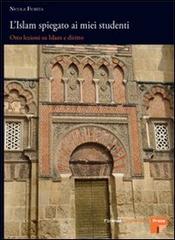 L' islam spiegato ai miei studenti. Otto lezioni sul diritto islamico di Nicola Fiorita edito da Firenze University Press