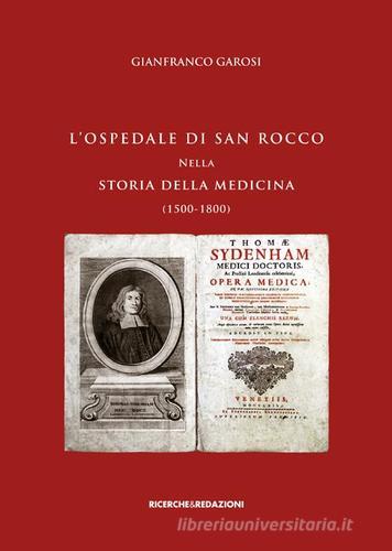 L' ospedale di San Rocco nella storia della medicina (1500-1800) di Gianfranco Garosi edito da Ricerche&Redazioni