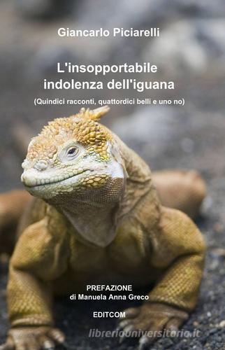 L' insopportabile indolenza dell'iguana di Giancarlo Piciarelli edito da Pubblicato dall'Autore