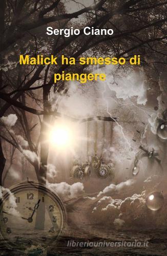 Malick ha smesso di piangere di Sergio Ciano edito da ilmiolibro self publishing