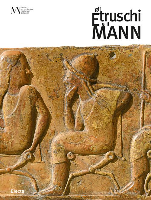 Gli etruschi e il Mann edito da Electa