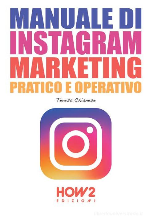 Manuale di Instagram marketing di Teresa Chianese edito da How2
