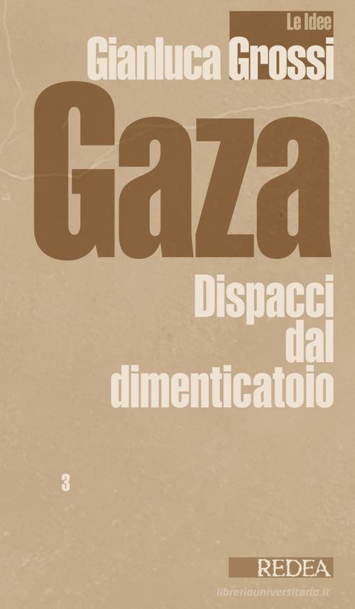 Gaza. Dispacci dal dimenticatoio di Gianluca Grossi edito da Redea