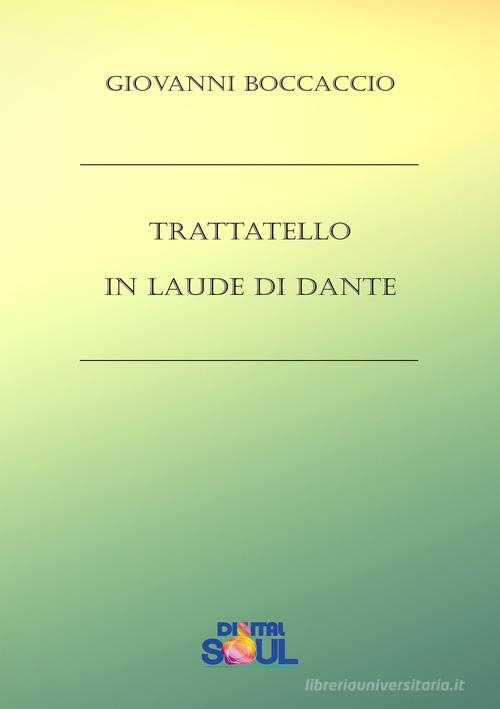 Trattatello in laude di Dante di Giovanni Boccaccio edito da DigitalSoul