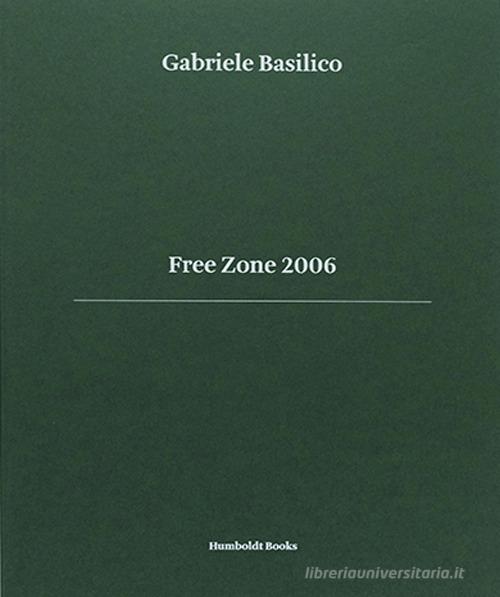 Free Zone 2006 edito da Humboldt Books