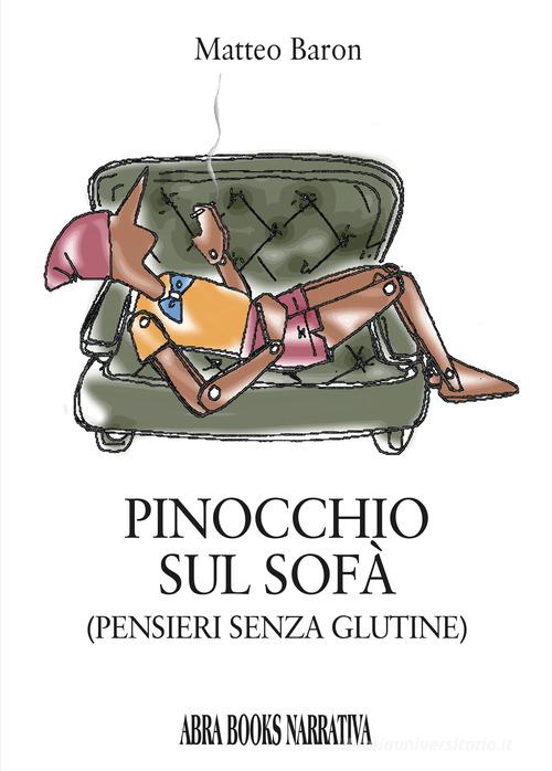 Pinocchio sul sofà. Pensieri senza glutine di Matteo Baron edito da Abrabooks