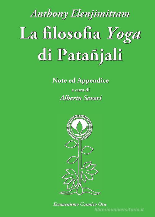 La filosofia Yoga di Patañjali di Anthony Elenjimittam edito da Autopubblicato