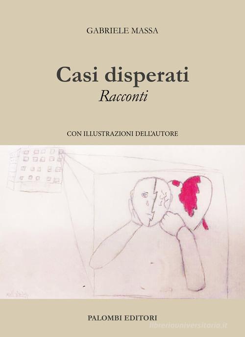 Libro Casi disperati. Racconti di Gabriele Massa di Palombi Editori