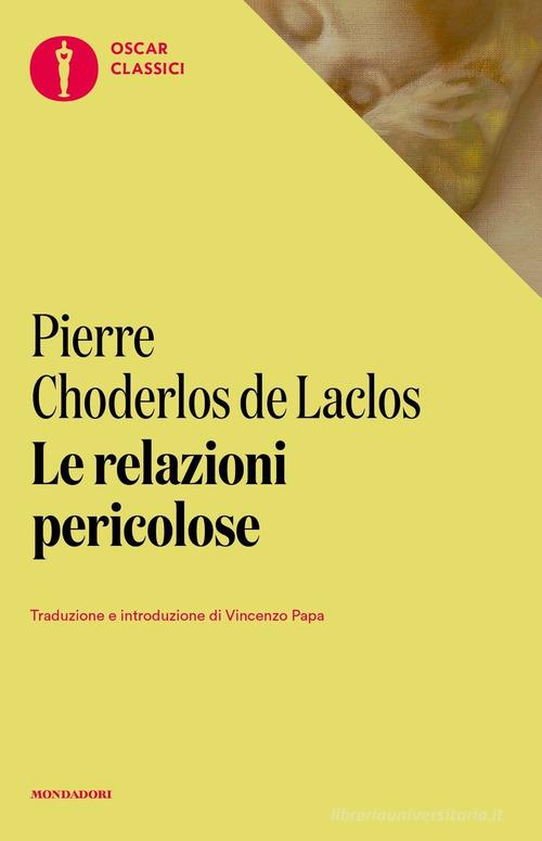 Libro Le relazioni pericolose di Pierre Choderlos de Laclos Oscar classici di Mondadori