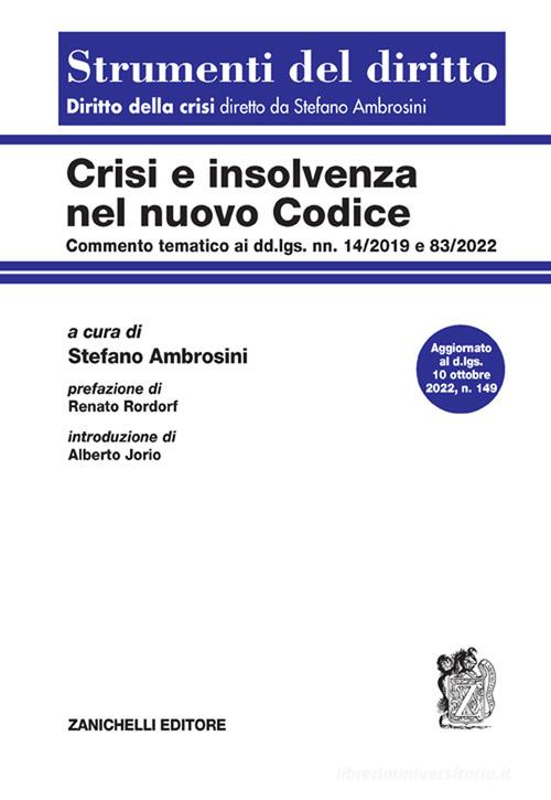 Crisi e insolvenza nel nuovo codice. Commento tematico ai dd.lgs. nn. 14/2019 e 83/2022 di Stefano Ambrosini edito da Zanichelli