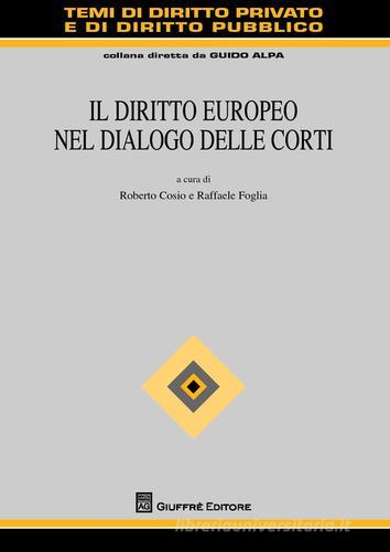 Il diritto europeo nel dialogo delle corti edito da Giuffrè