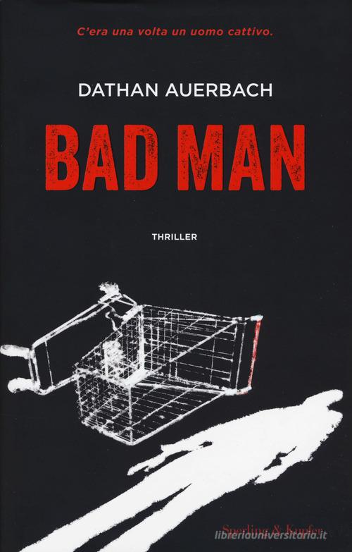 Bad man di Dathan Auerbach edito da Sperling & Kupfer