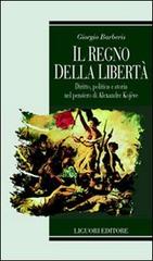 Il regno della libertà. Diritto, politica e storia nel pensiero di Alexandre Kojeve di Giorgio Barberis edito da Liguori