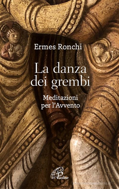 La danza dei grembi. Meditazioni per l'Avvento di Ermes Ronchi edito da Paoline Editoriale Libri