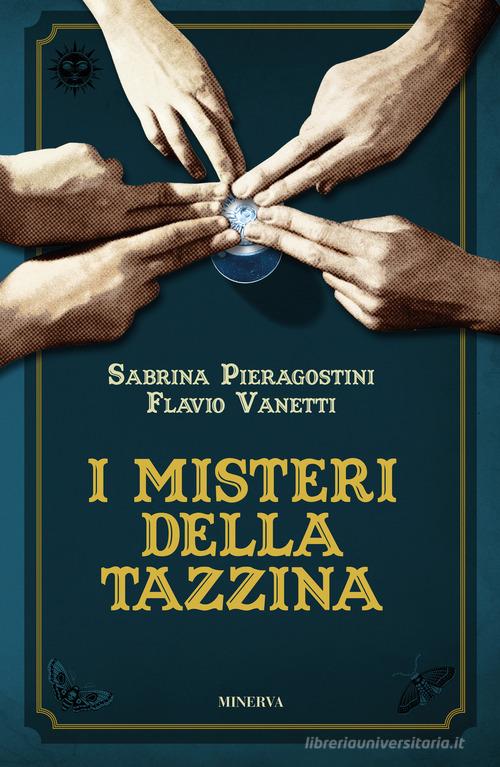 I misteri della tazzina di Flavio Vanetti, Sabrina Pieragostini edito da Minerva Edizioni (Bologna)
