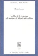 La libertà di coscienza nel pensiero di Sébastien Castellion di Maria D'Arienzo edito da Giappichelli