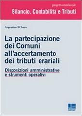 La partecipazione dei comuni all'accertamento dei tributi erariali di Argentino D'Auro edito da Maggioli Editore