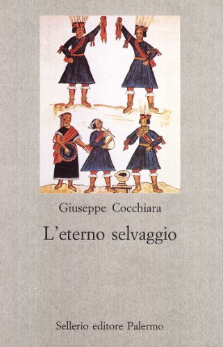 L' eterno selvaggio di Giuseppe Cocchiara edito da Sellerio Editore Palermo