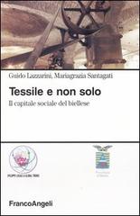 Tessile e non solo. Il capitale sociale del biellese di Guido Lazzarini, Mariagrazia Santagati edito da Franco Angeli
