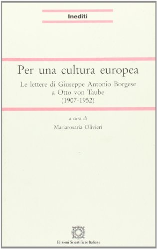 Per una cultura europea. Le lettere di Giuseppe Antonio Borgese a Otto Van Taube (1907-1952) edito da Edizioni Scientifiche Italiane