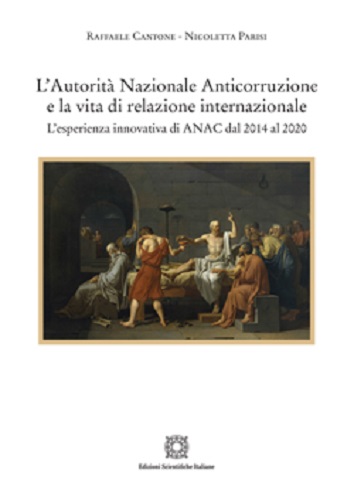 L'autorità nazionale aniticorruzione e la vita di relazione internazionale di Raffaele Cantone, Nicoletta Parisi edito da Edizioni Scientifiche Italiane