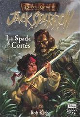 La spada di Cortés. Jack Sparrow di Rob Kidd edito da Walt Disney Company Italia