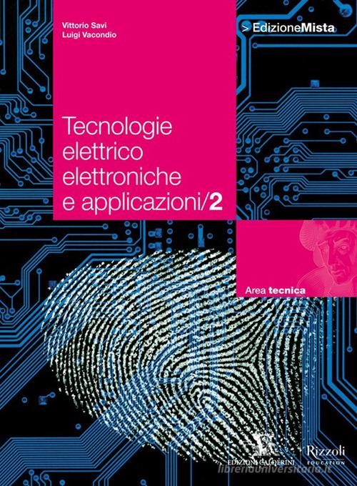 Tecnologie elettrico elettroniche e applicazioni. Per le Scuole superiori. Con espansione online vol.2 di Vittorio Savi, Luigi Vacondio edito da Calderini