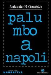 Palumbo a Napoli di Antonio M. Cocchia edito da Ibiskos Editrice Risolo