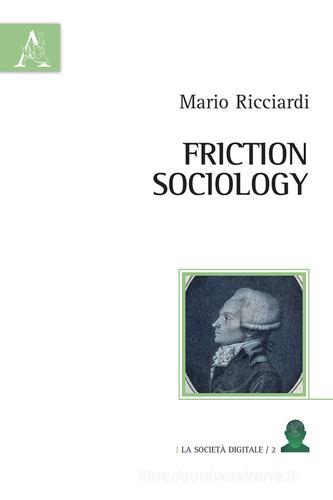 Friction sociology. Ediz. italiana di Mario Ricciardi edito da Aracne