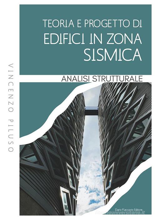 Teoria e progetto di edifici in zona sismica. Analisi strutturale di Vincenzo Piluso edito da Flaccovio Dario