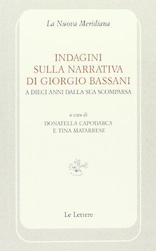 Indagini sulla narrativa di Giorgio Bassani a dieci anni dalla scomparsa edito da Le Lettere