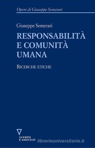 Responsabilità e comunità umana. Ricerche etiche di Giuseppe Semerari edito da Guerini e Associati