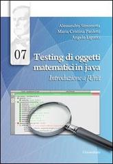 Testing di oggetti matematici in java. Introduzione a JUnit di Alessandro Simonetta, M. Cristina Paoletti, Angelo Liguori edito da Universitalia