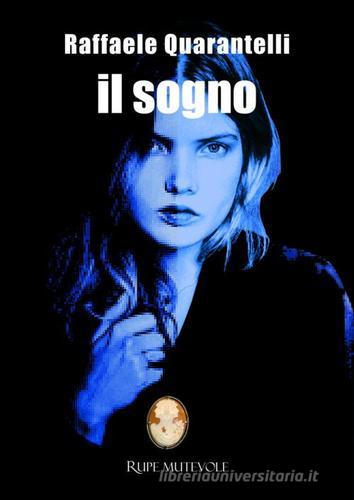 Libro Il sogno di Raffaele Quarantelli Oltre il confine di Rupe Mutevole