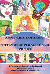Sette storie per sette sere più due di Anna Lisa Corchia edito da Cerchio della Luna