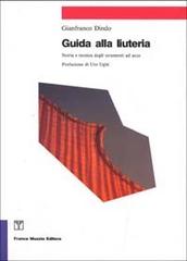 Guida alla liuteria. Storia e tecnica degli strumenti ad arco di Gianfranco Dindo edito da Muzzio