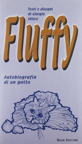 Fluffy. Autobiografia di un gatto di Giorgio Milesi edito da Book Editore