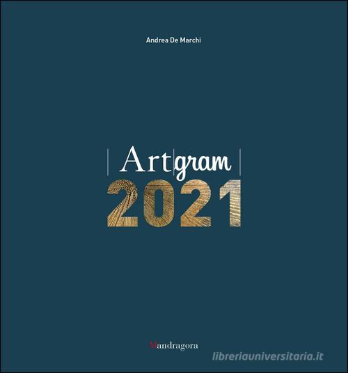 Artgram 2021 di Andrea De Marchi edito da Mandragora