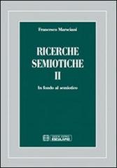 Ricerche semiotiche vol.2 di Francesco Marsciani edito da Esculapio