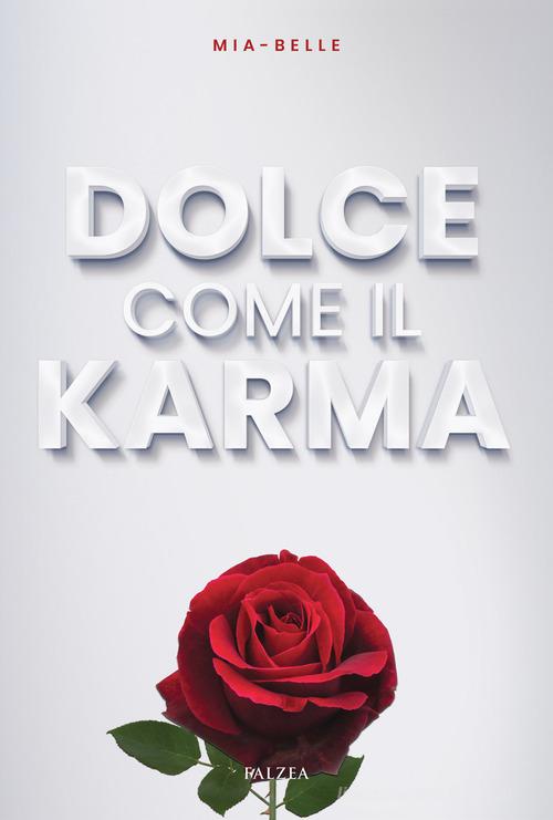 Libro Dolce come il karma. Ediz. integrale di Mia Belle di Falzea