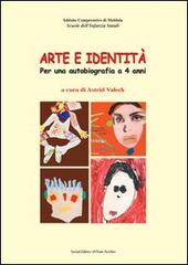 Arte e identità. Per una autobiografia a 4 anni di Astrid Valeck edito da Il Ponte Vecchio