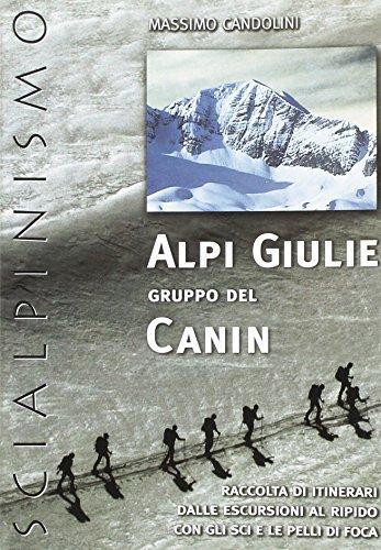 Alpi Giulie, Gruppo del Canin. Scialpinismo. Raccolta di itinerari di Massimo Candolini edito da Candolini