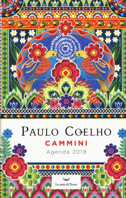 Cammini. Agenda 2019 di Paulo Coelho edito da La nave di Teseo