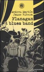 Flanagan Blues Band di Andreu Martín, Jaume Ribera edito da Mondadori