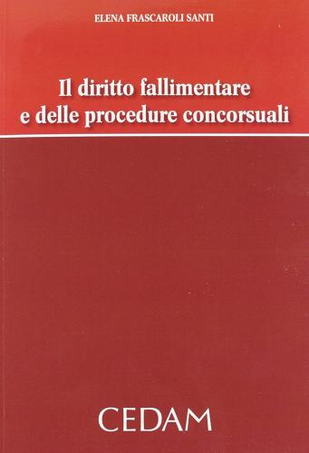 Il diritto fallimentare e delle procedure concorsuali di Elena Frascaroli Santi edito da CEDAM