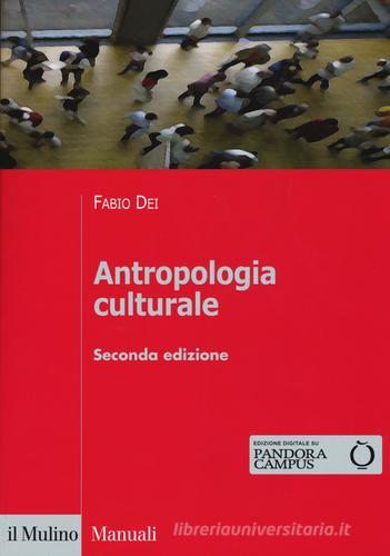 Antropologia culturale di Fabio Dei edito da Il Mulino