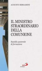 Il ministro straordinario della Comunione. Sussidio pastorale di formazione di Augusto Bergamini edito da San Paolo Edizioni